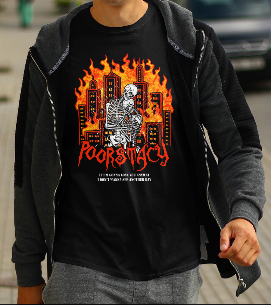 POORSTACY Skeletons Embrace Fiery Cityscape If I'm Gonna Lose You I Don't Wanna See Another Day T-Shirt