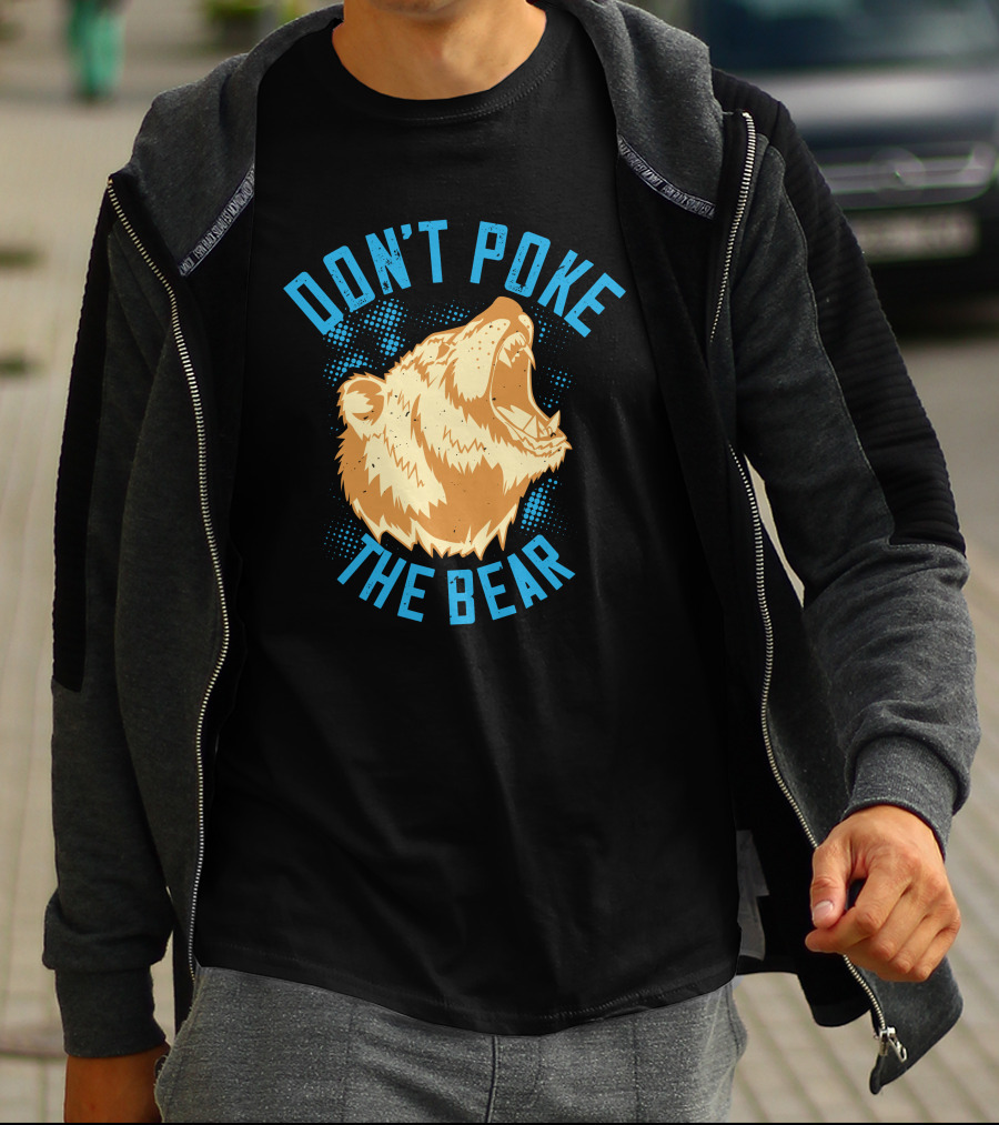 DON'T POKE THE BEAR T-Shirt