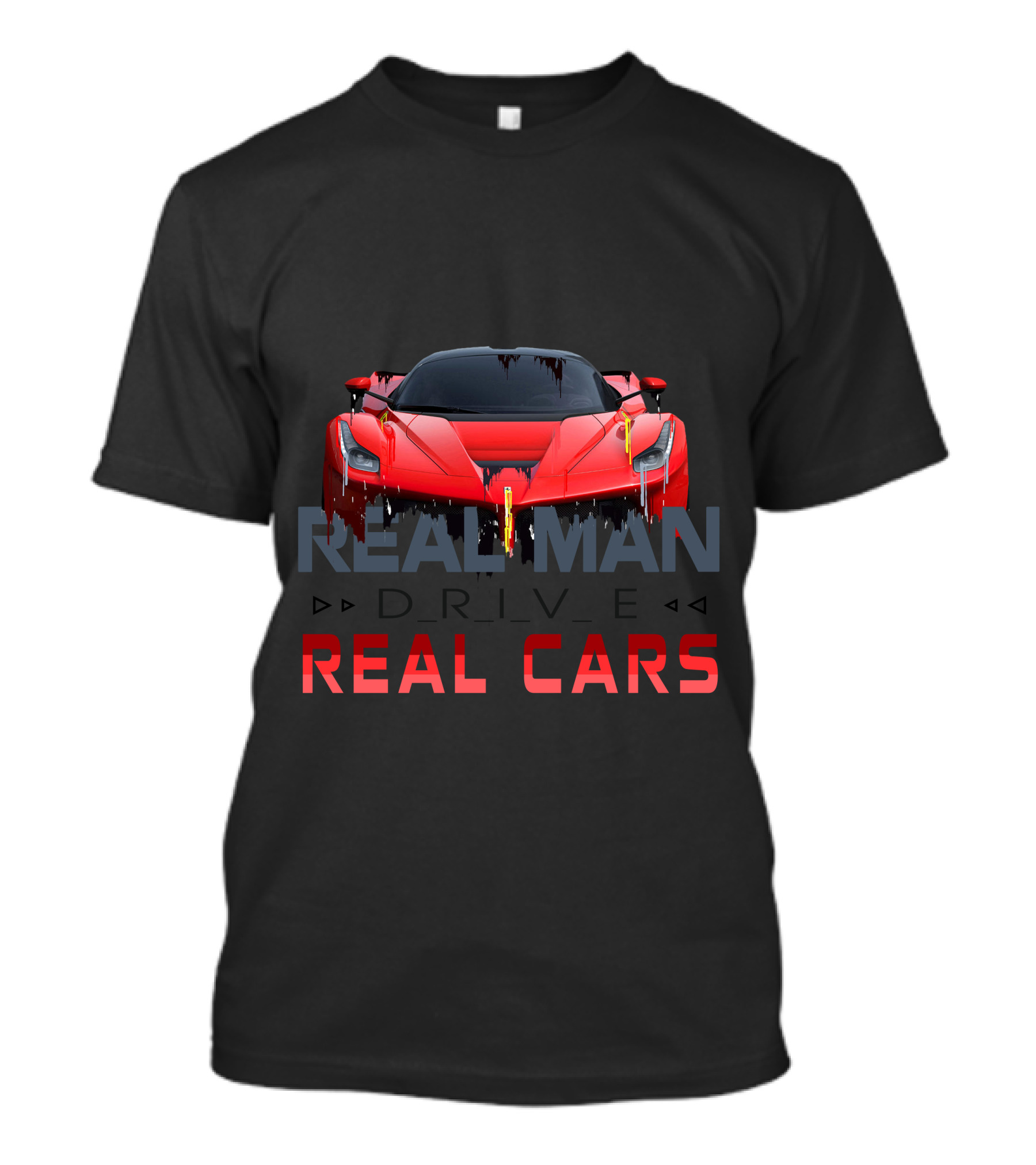 Real Man Drive Real Cars T-Shirt