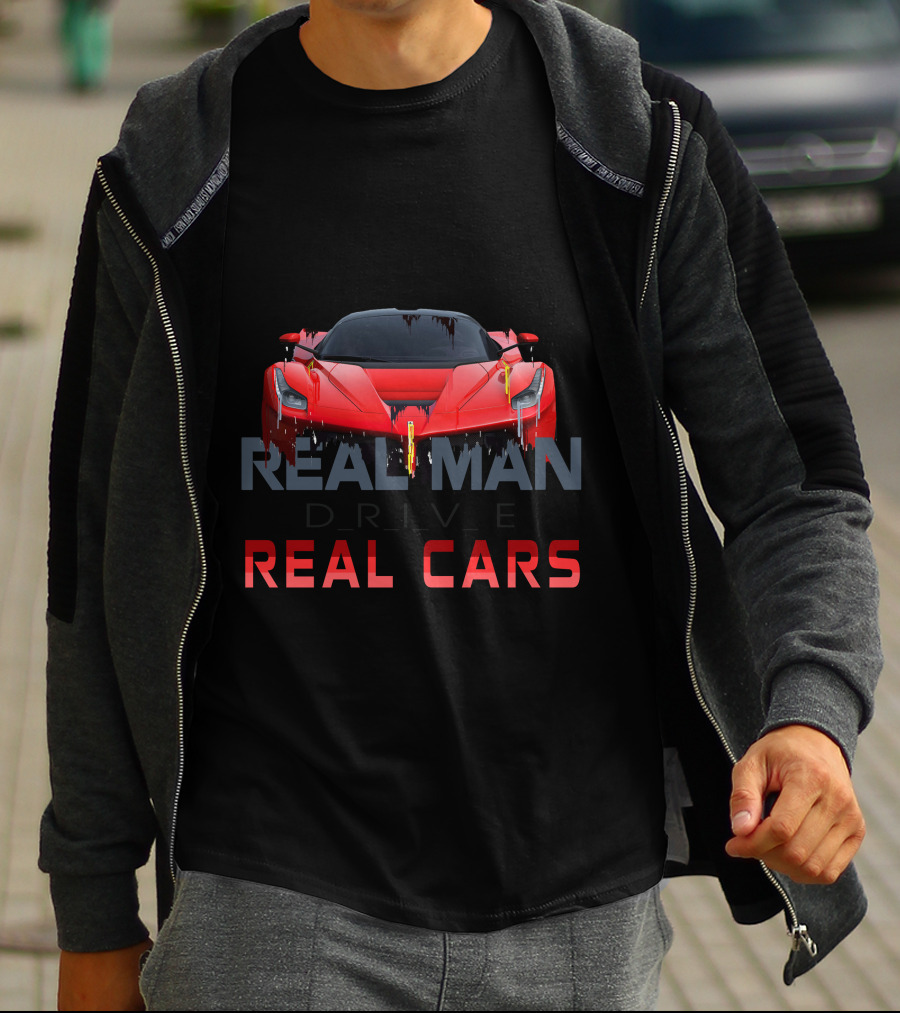 Real Man Drive Real Cars T-Shirt