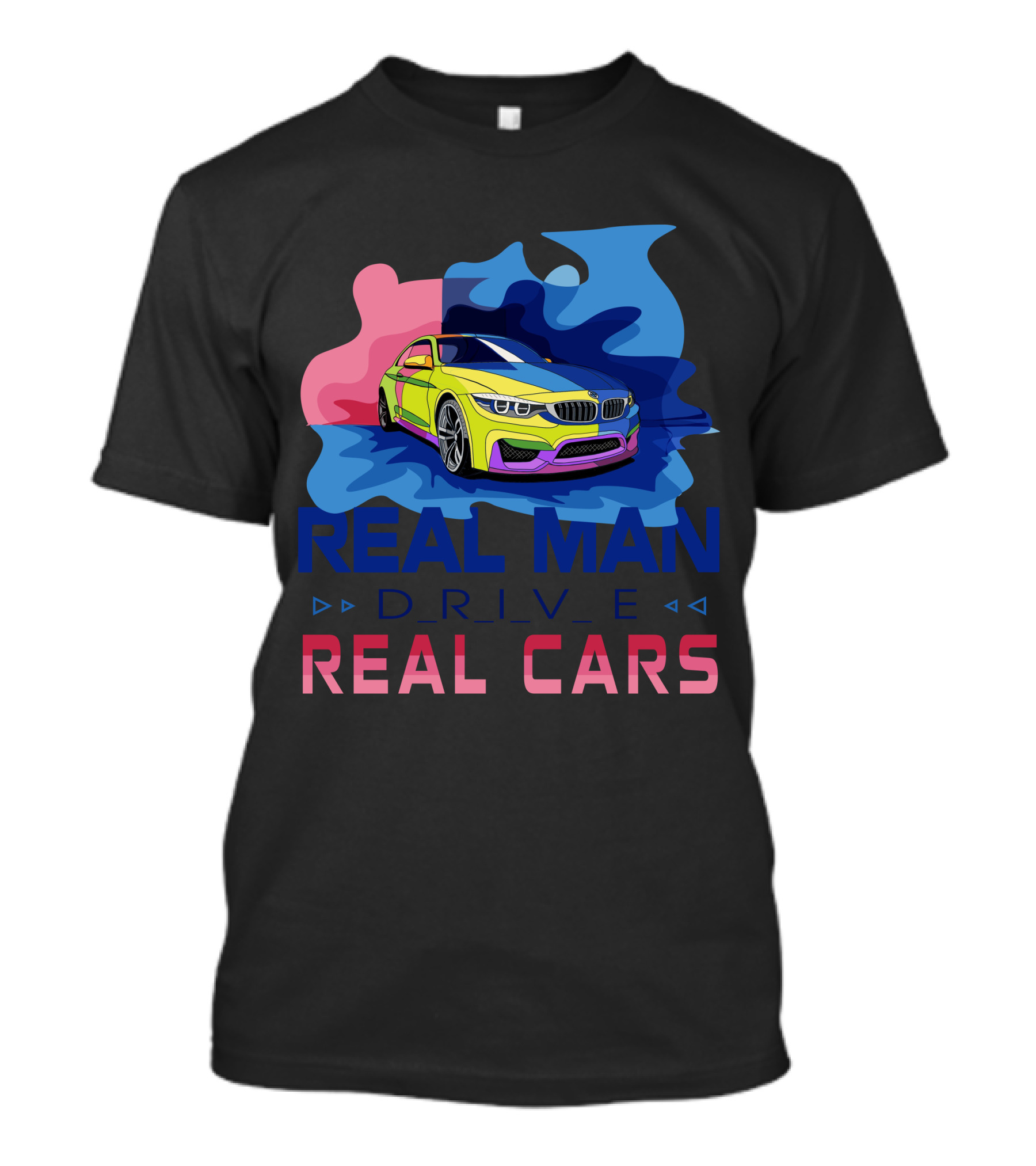 REAL MAN DRIVE REAL CARS BMW T-Shirt