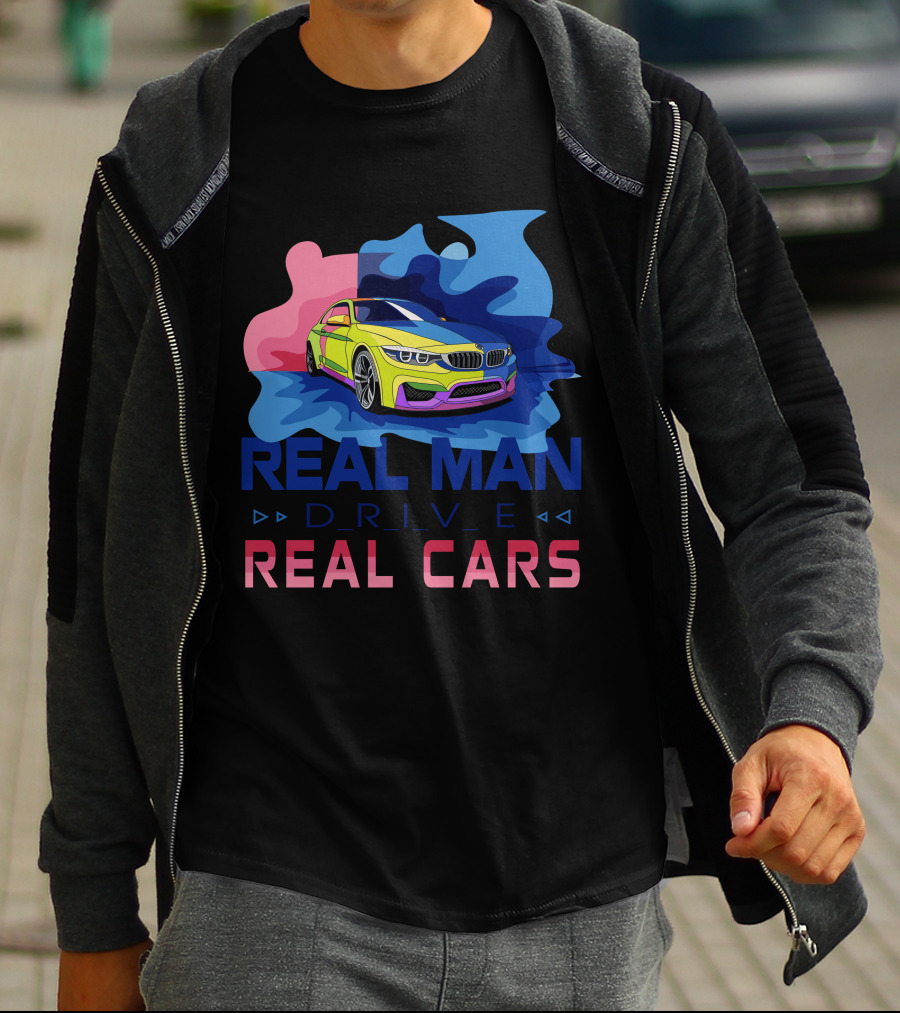 REAL MAN DRIVE REAL CARS BMW T-Shirt