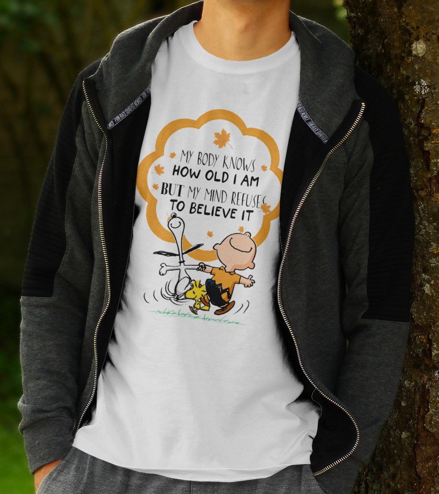 My Body Knows How Old I Am But My Mind Refuse To Believe It Peanuts Characters Autumn Leaves T-Shirt