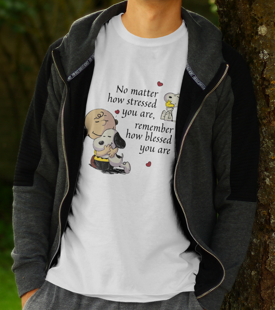 No Matter How Stressed You Are Remember How Blessed You Are Snoopy Charlie Brown Hug T-Shirt