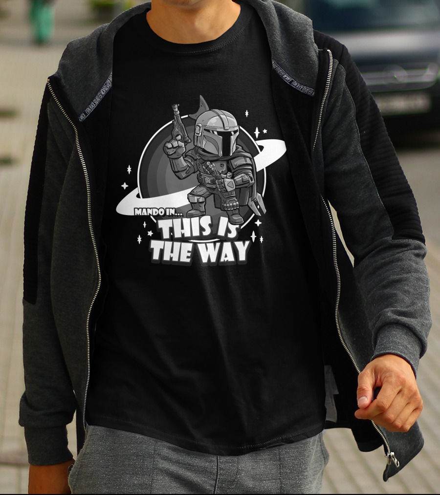 Mando In This Is The Way Only Today T-Shirt