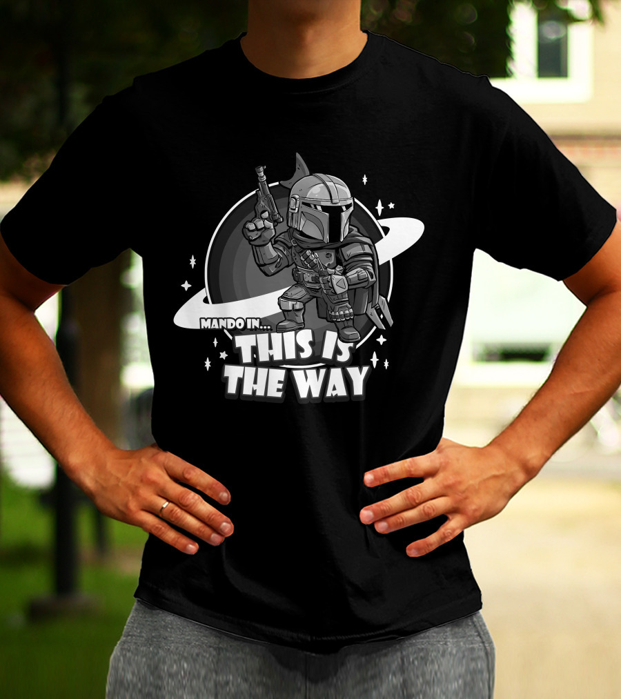 Mando In This Is The Way Only Today T-Shirt