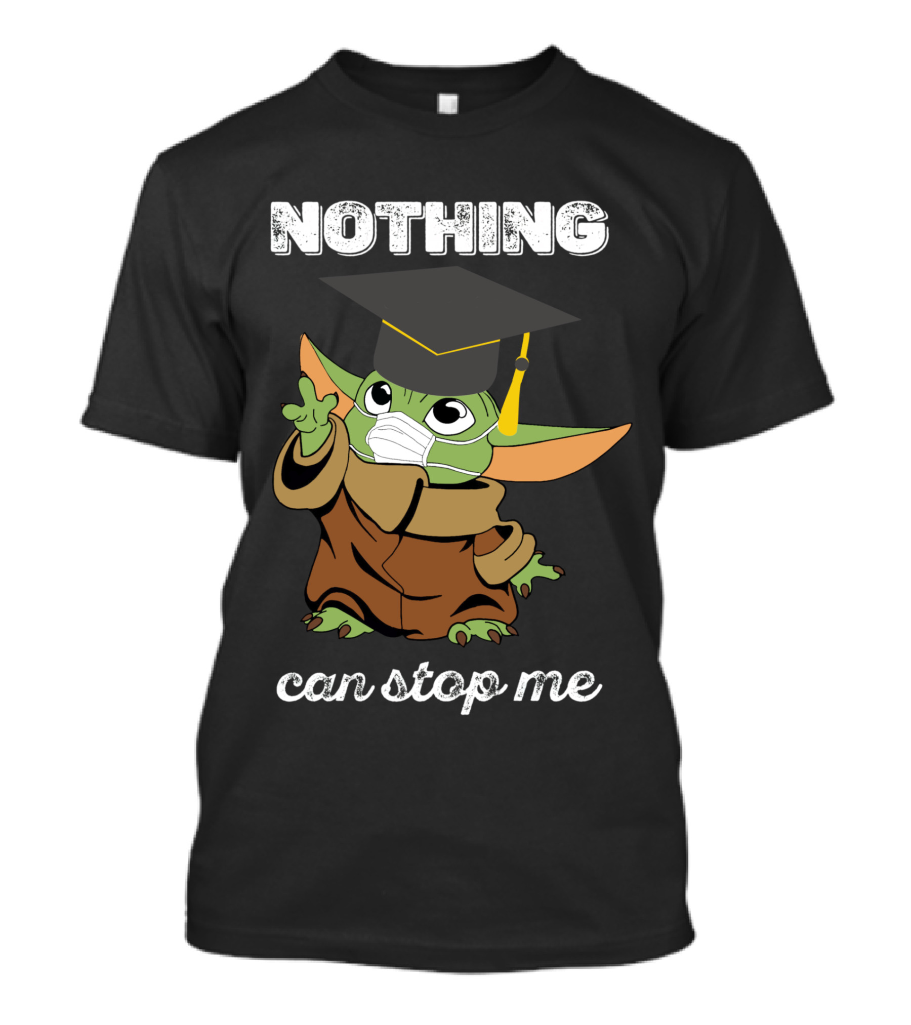 Nothing Can Stop Me Graduation Baby Yoda T-Shirt