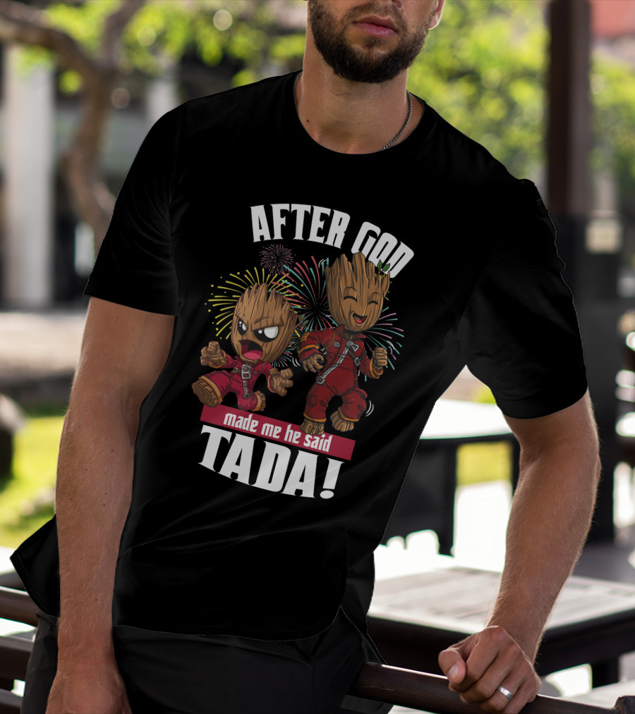 After God Made Me He Said Tada! T-Shirt