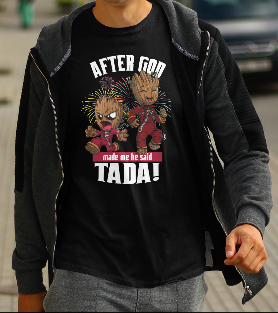 After God Made Me He Said Tada! T-Shirt
