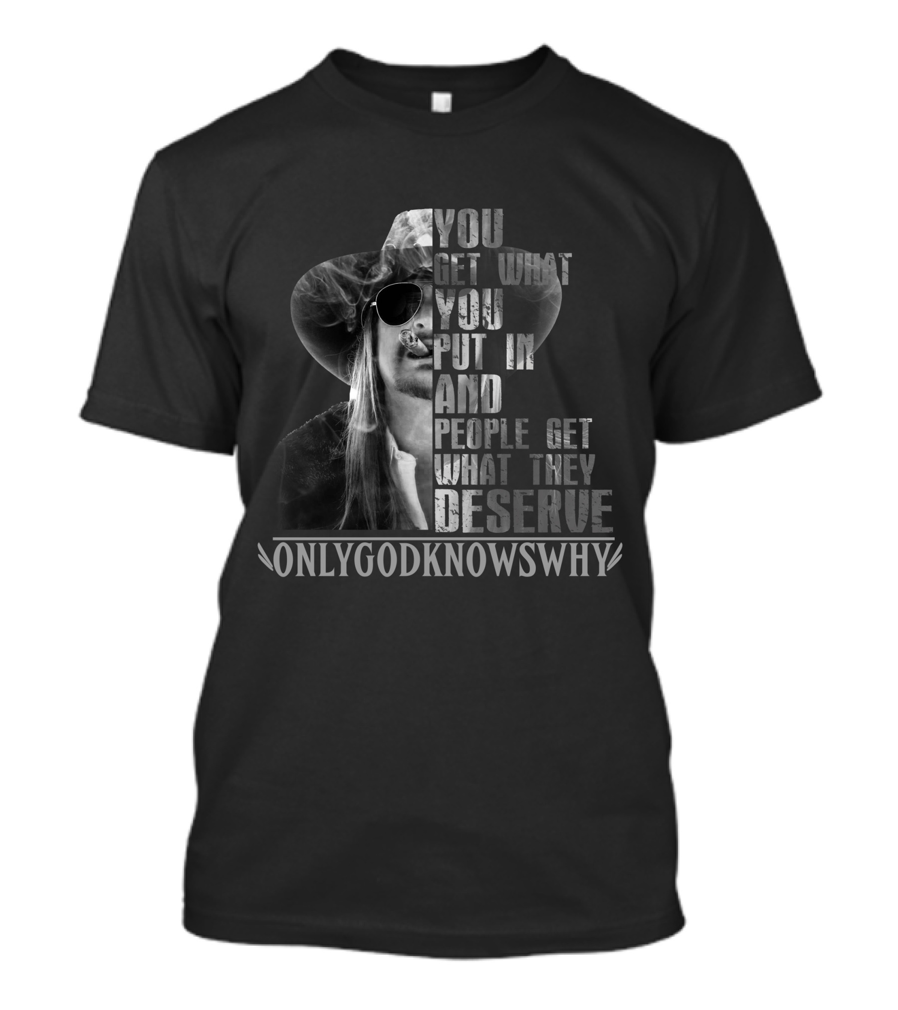 You Get What You Put In Only God Knows Why Kid T-Shirt