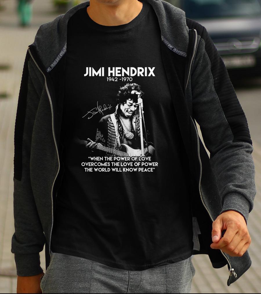 Jimi Hendrix 1942-1970 Quote When The Power Of Love Overcomes The Love Of Power T-Shirt