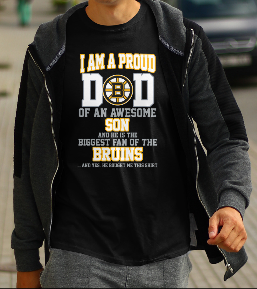 I Am A Proud Dad Of An Awesome Son Biggest Fan Of The Bruins T-Shirt