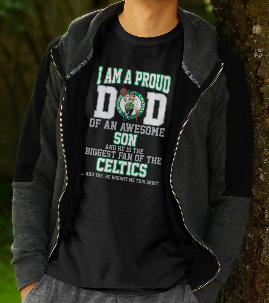 I Am A Proud Dad Of An Awesome Son Biggest Fan Of The Boston Celtics T-Shirt