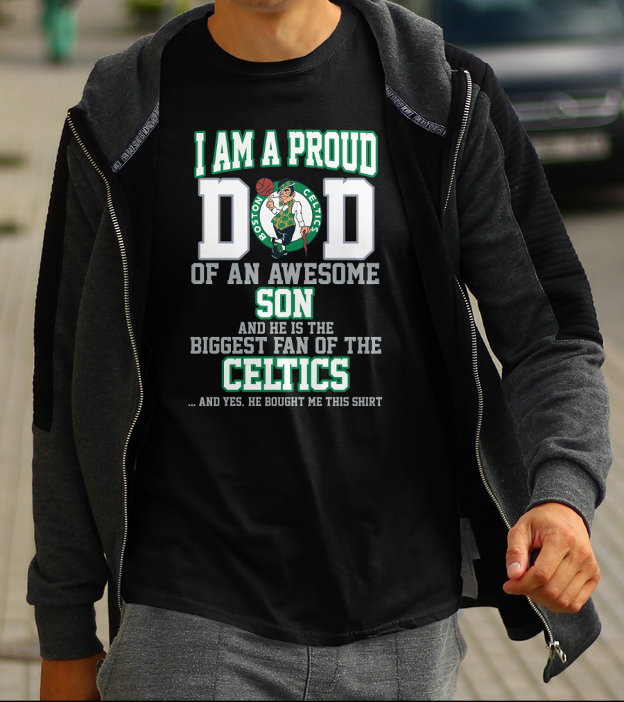 I Am A Proud Dad Of An Awesome Son Biggest Fan Of The Boston Celtics T-Shirt