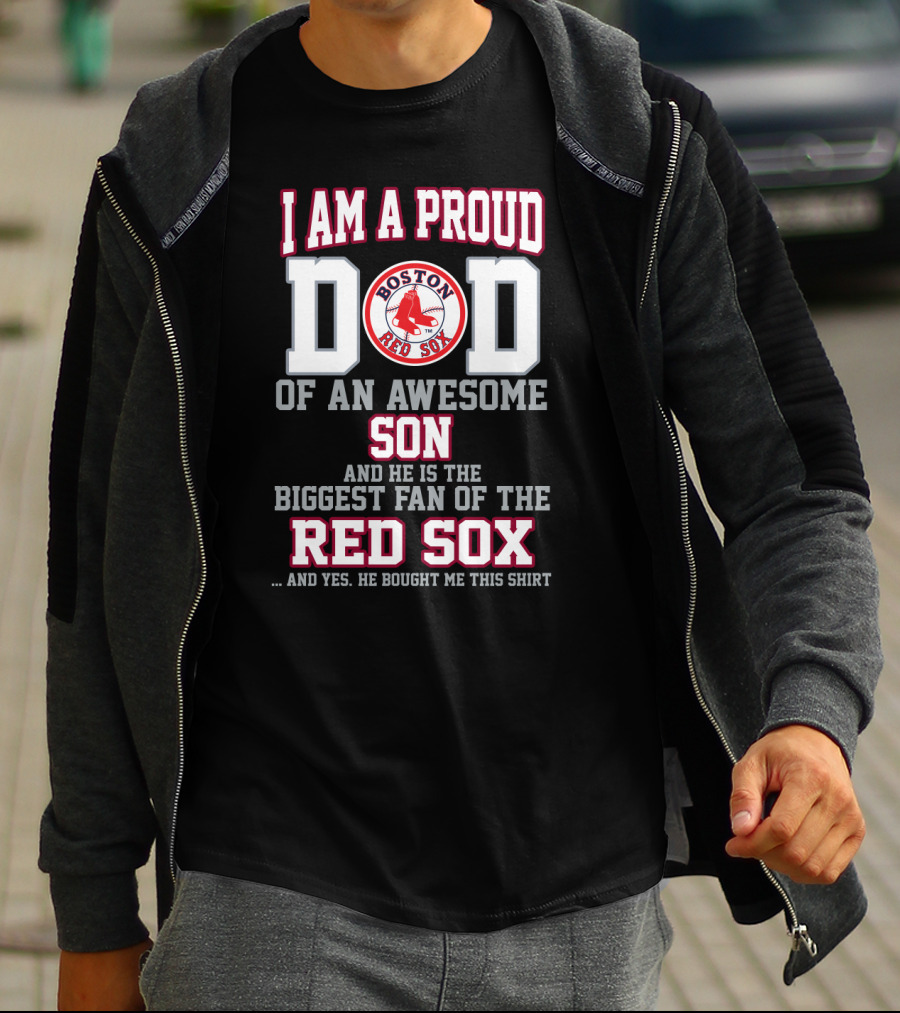 Proud Dad Of An Awesome Son Biggest Boston Red Sox Fan T-Shirt