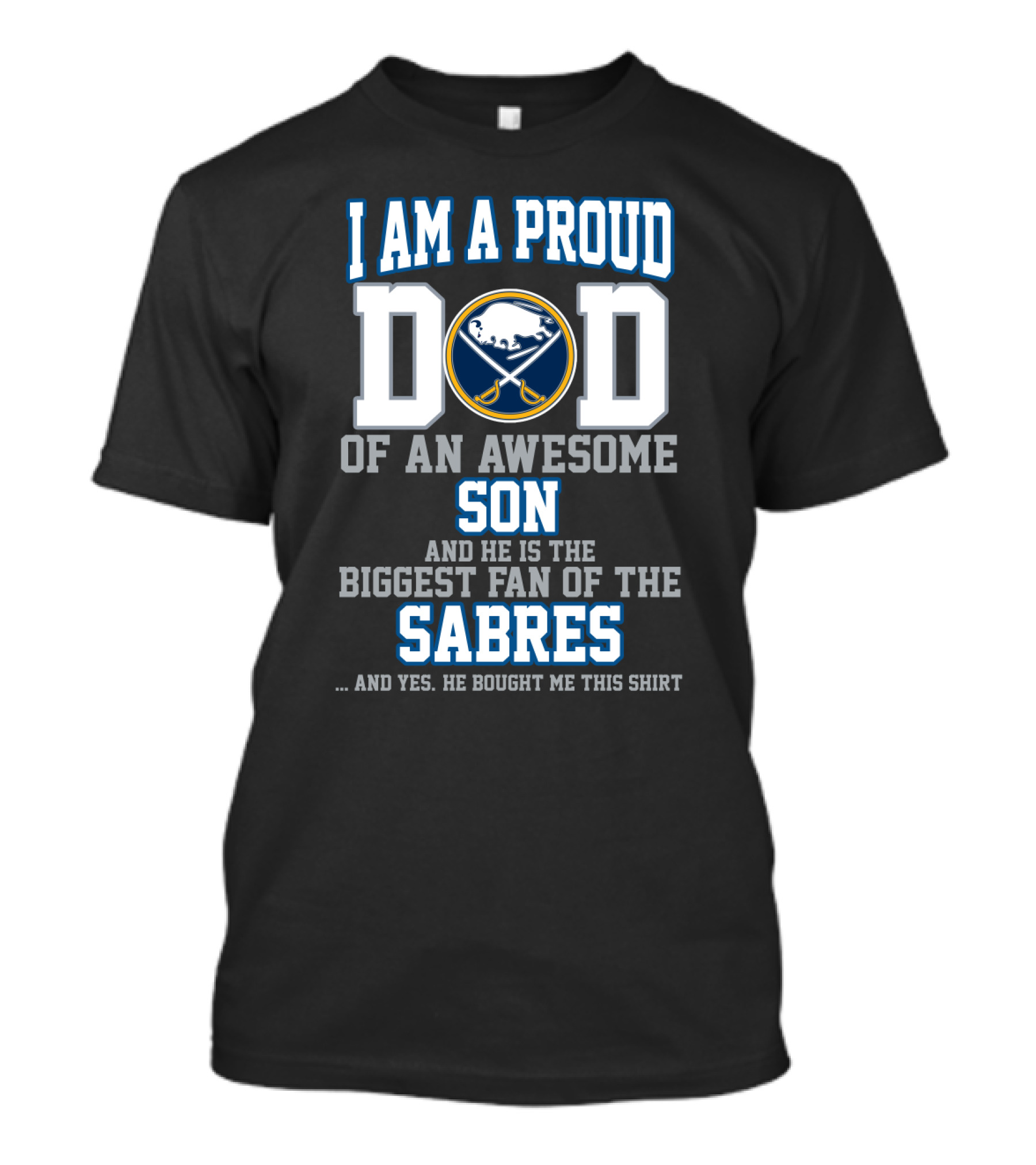 I Am A Proud Dad Of An Awesome Son Biggest Fan Of The Buffalo Sabres T-Shirt