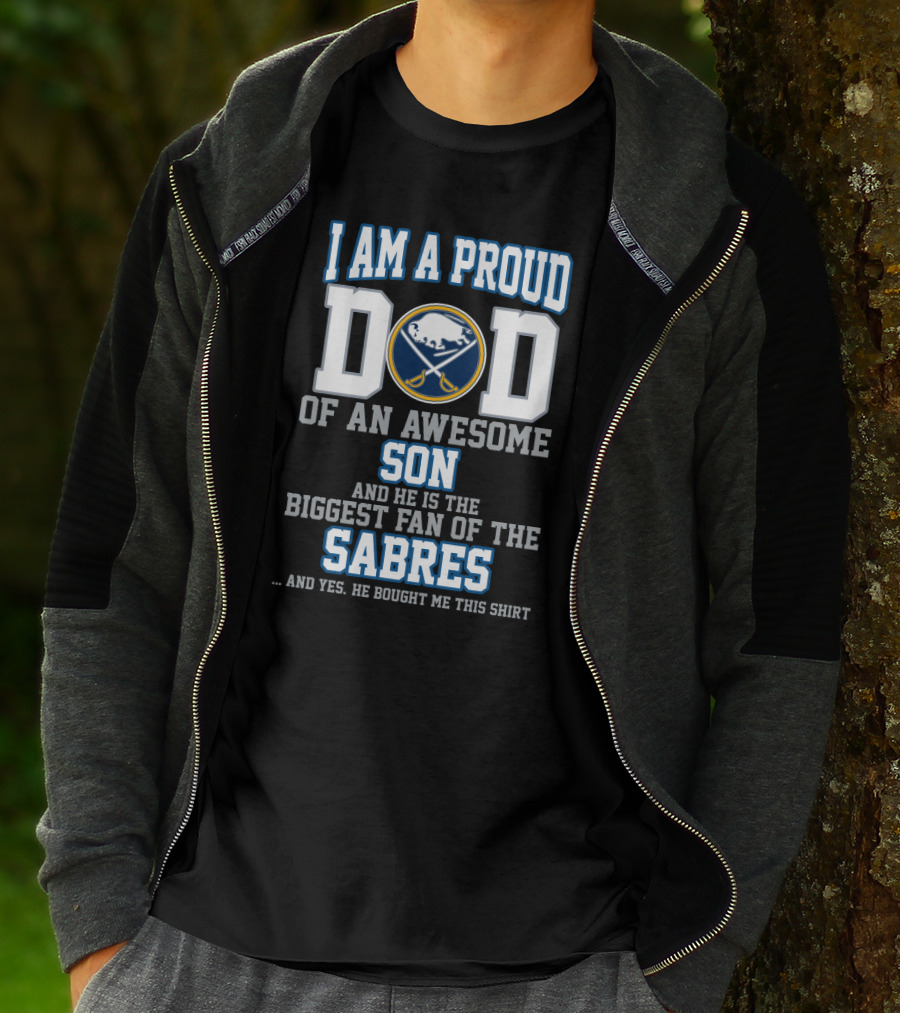 I Am A Proud Dad Of An Awesome Son Biggest Fan Of The Buffalo Sabres T-Shirt