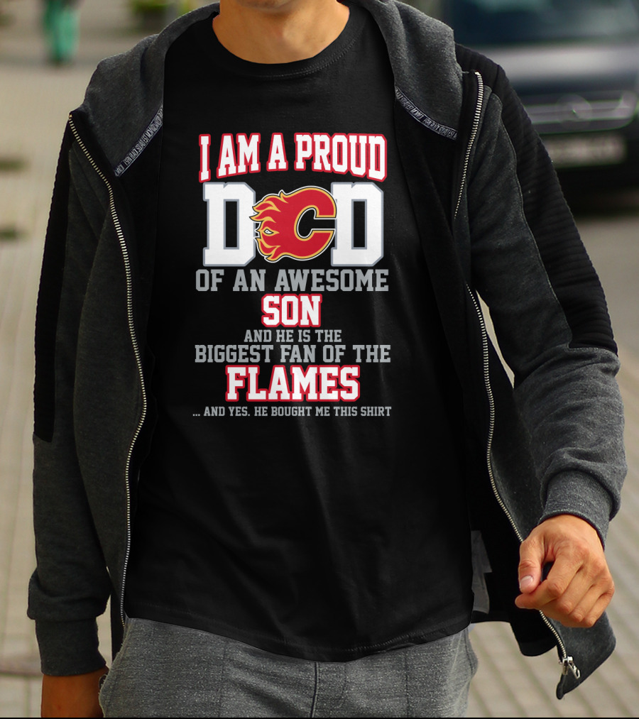 I Am A Proud Dad Of An Awesome Son Biggest Fan Of The Flames T-Shirt