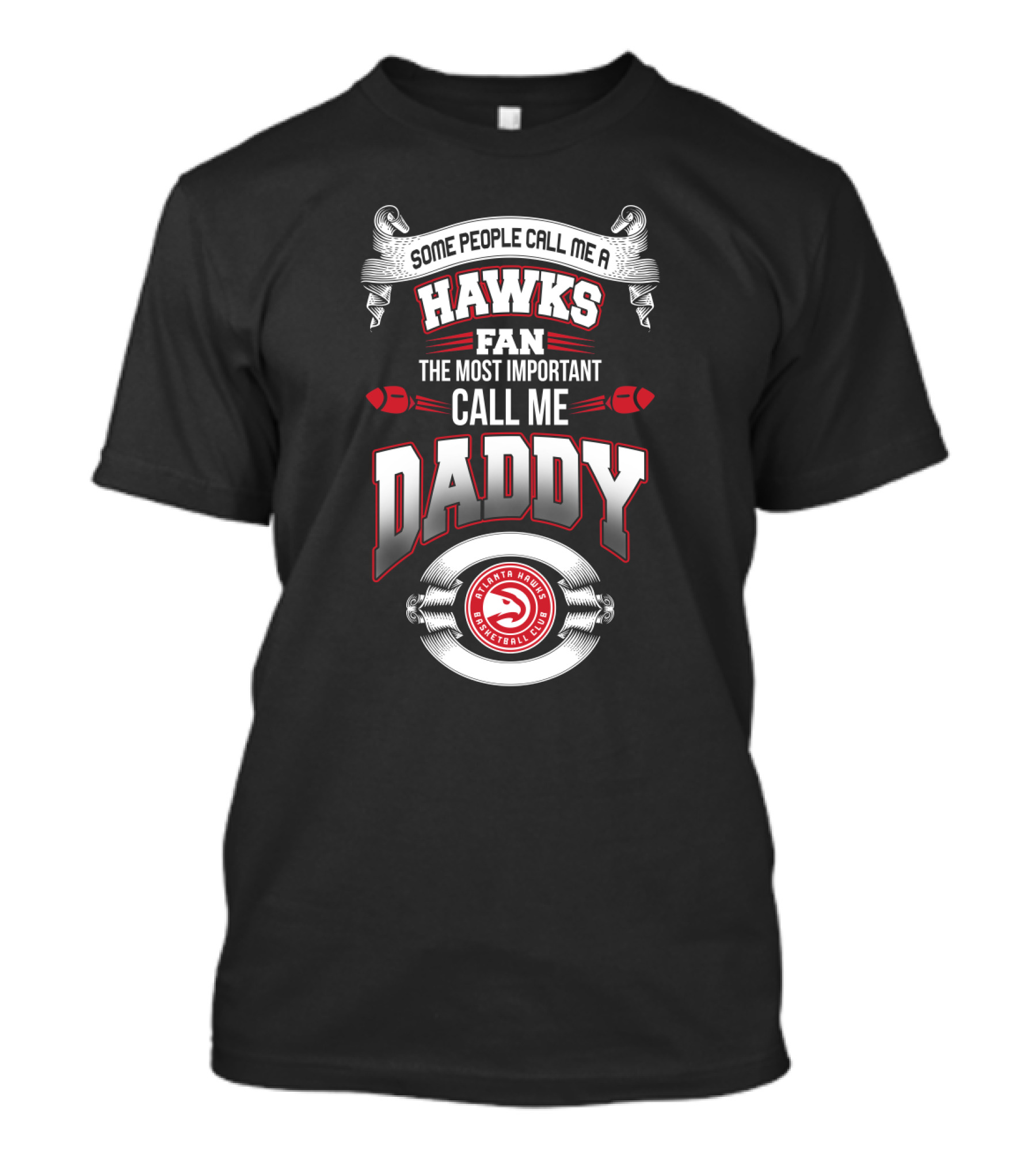 Atlanta Hawks Fan Some People Call Me Daddy Father's Day Basketball Club T-Shirt