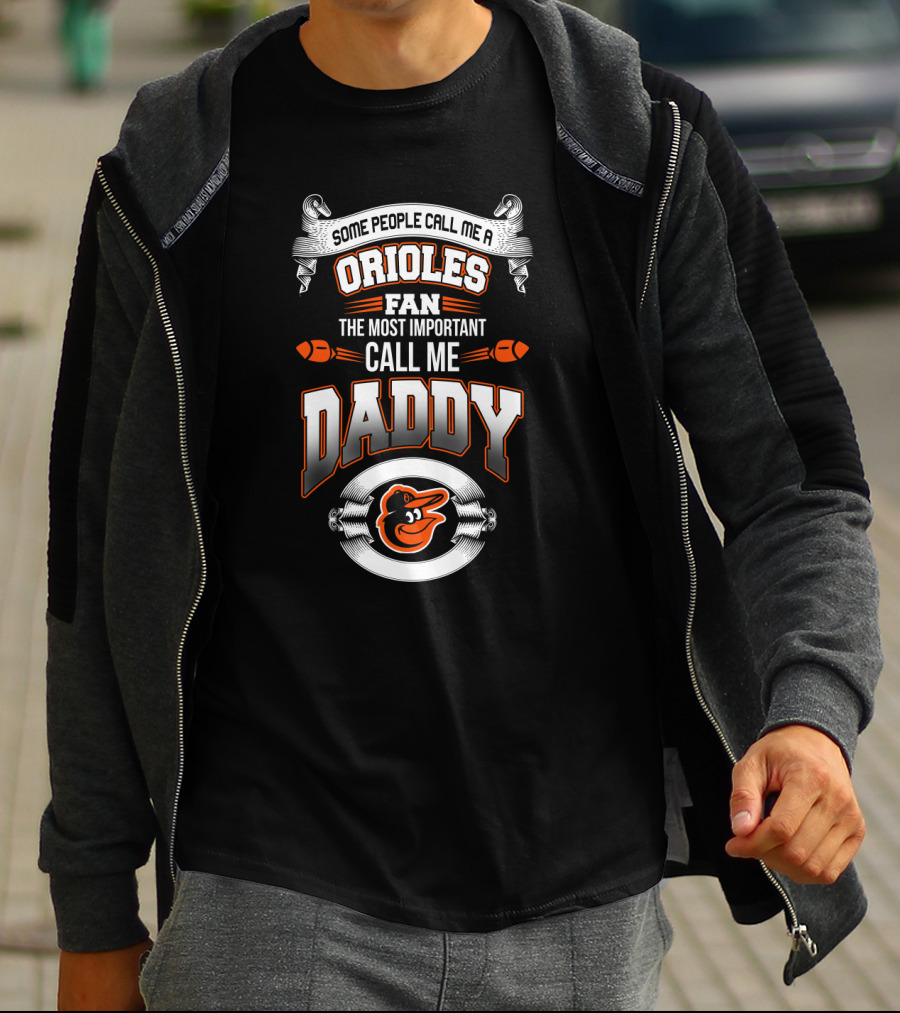 Baltimore Orioles Fan Some People Call Me Daddy Father's Day T-Shirt