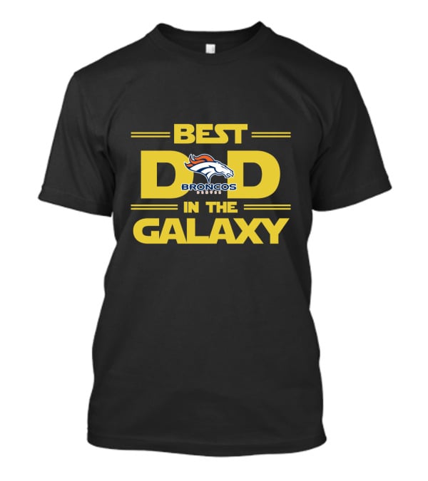 Best Dad In The Galaxy Broncos Denver T-Shirt