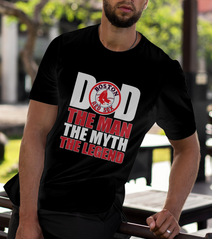 Boston Red Sox Dad The Man The Myth The Legend T-Shirt
