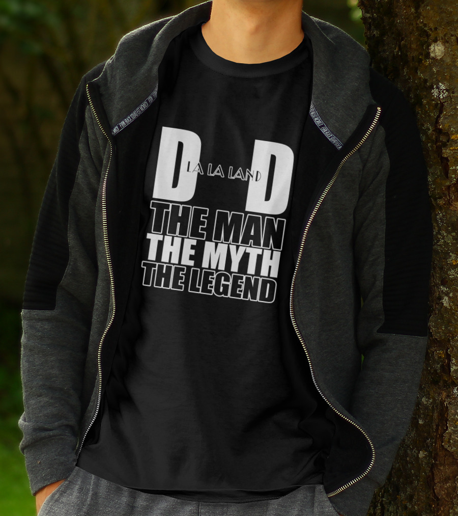 La La Land Dad The Man The Myth The Legend T-Shirt