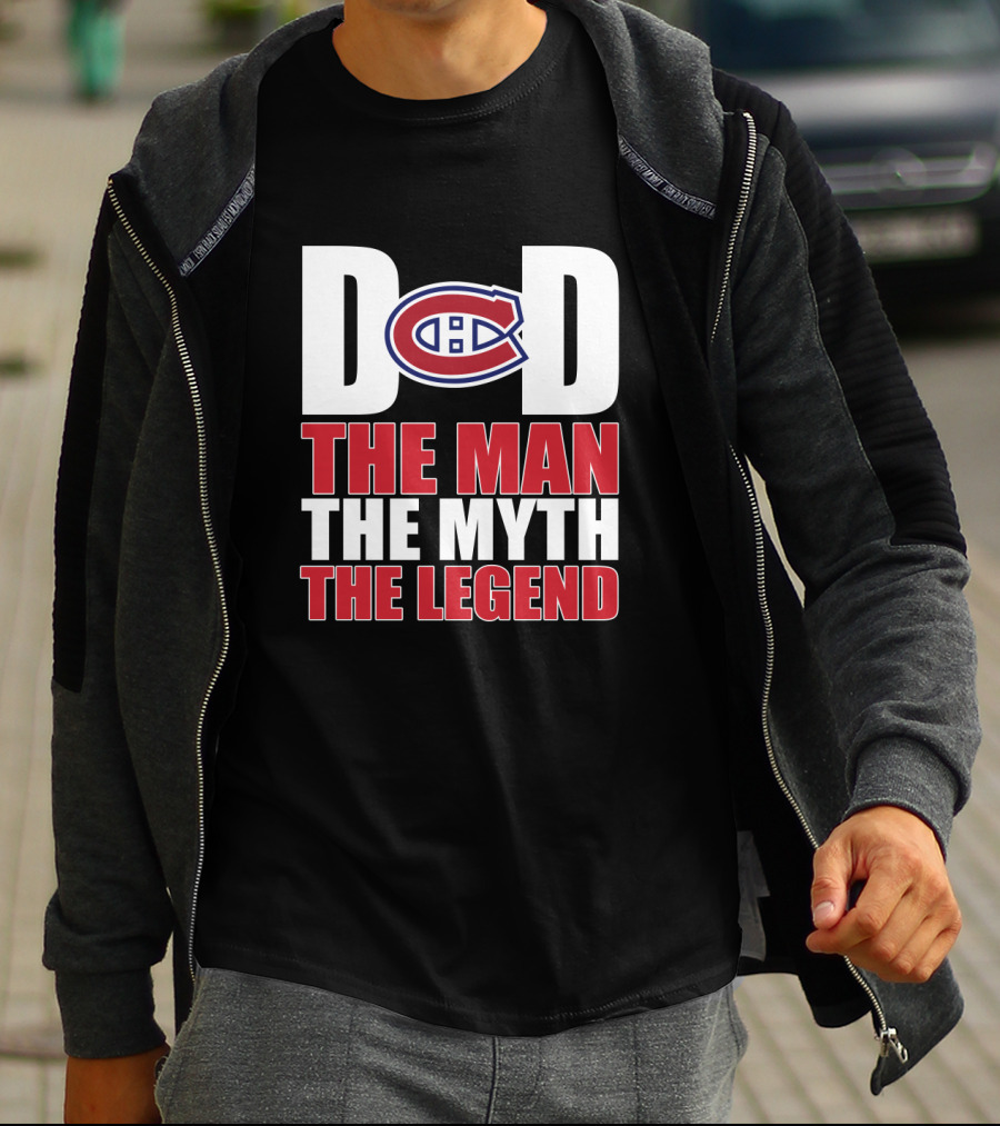 Montreal Canadiens Dad D C The Man The Myth The Legend T-Shirt