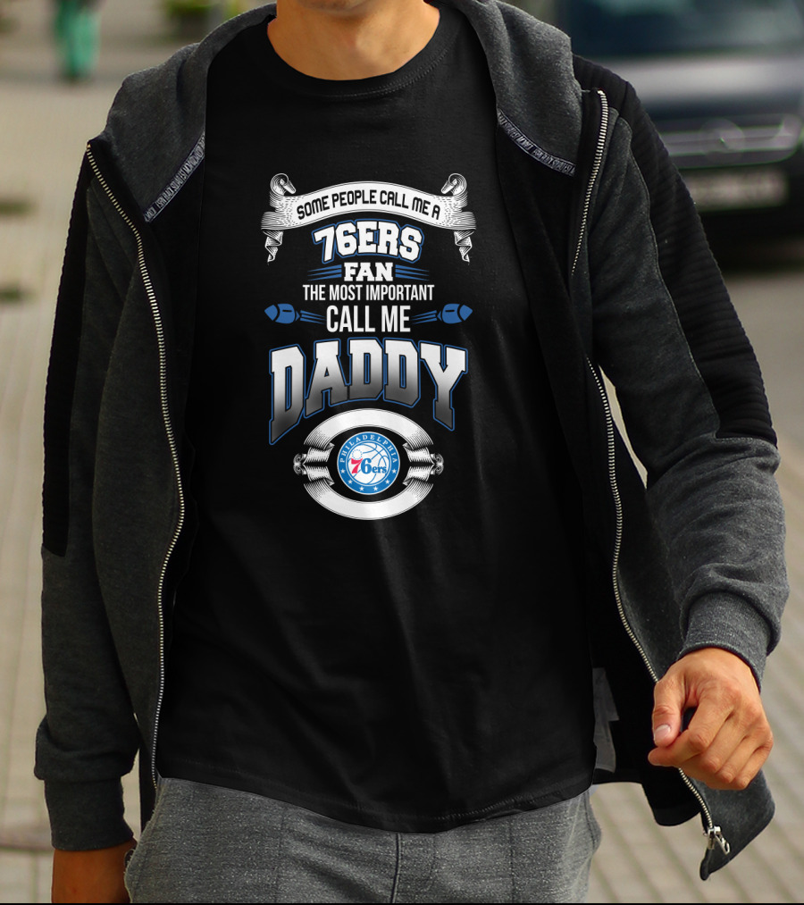 Philadelphia 76ers Fan The Most Important Call Me Daddy Father's Day T-Shirt