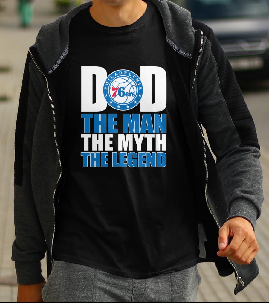 Philadelphia 76ers Dad The Man The Myth The Legend T-Shirt