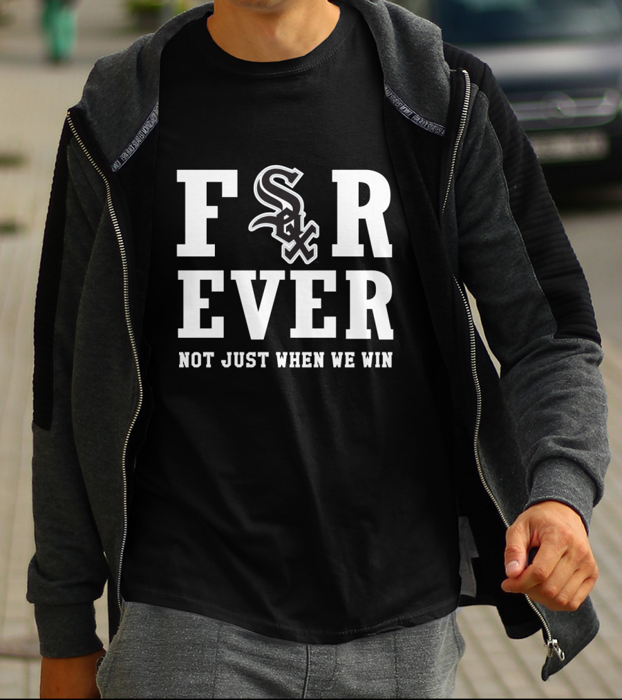 Chicago White Sox Forever Not Just When We Win Sox T-Shirt