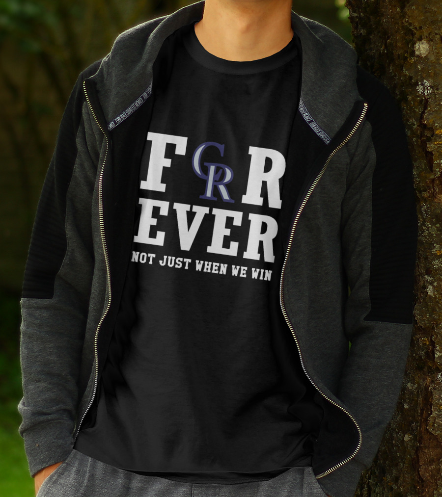 Colorado Rockies Forever Not Just When We Win T-Shirt