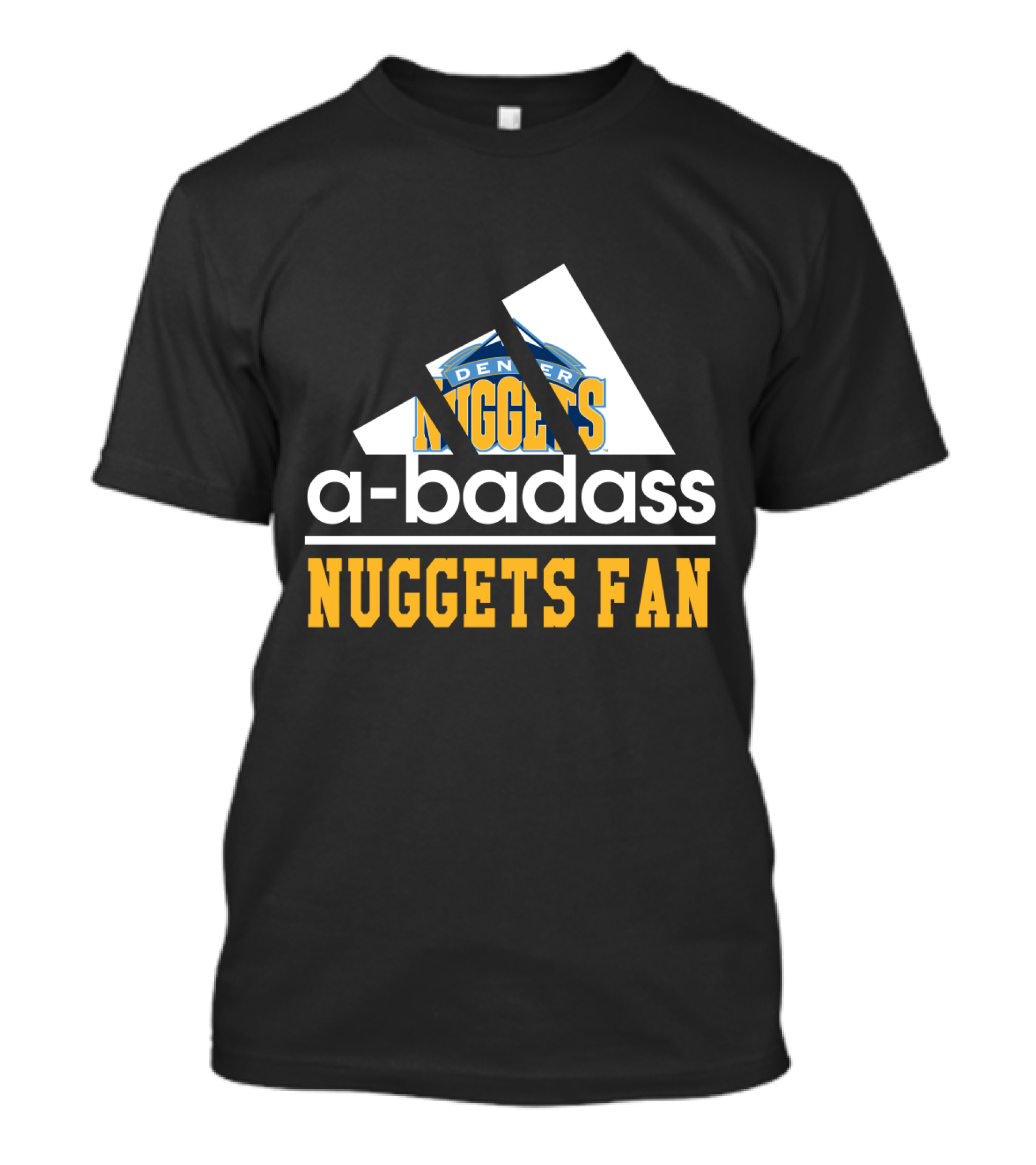 A-Badass Denver Nuggets Fan Nuggets Fan T-Shirt