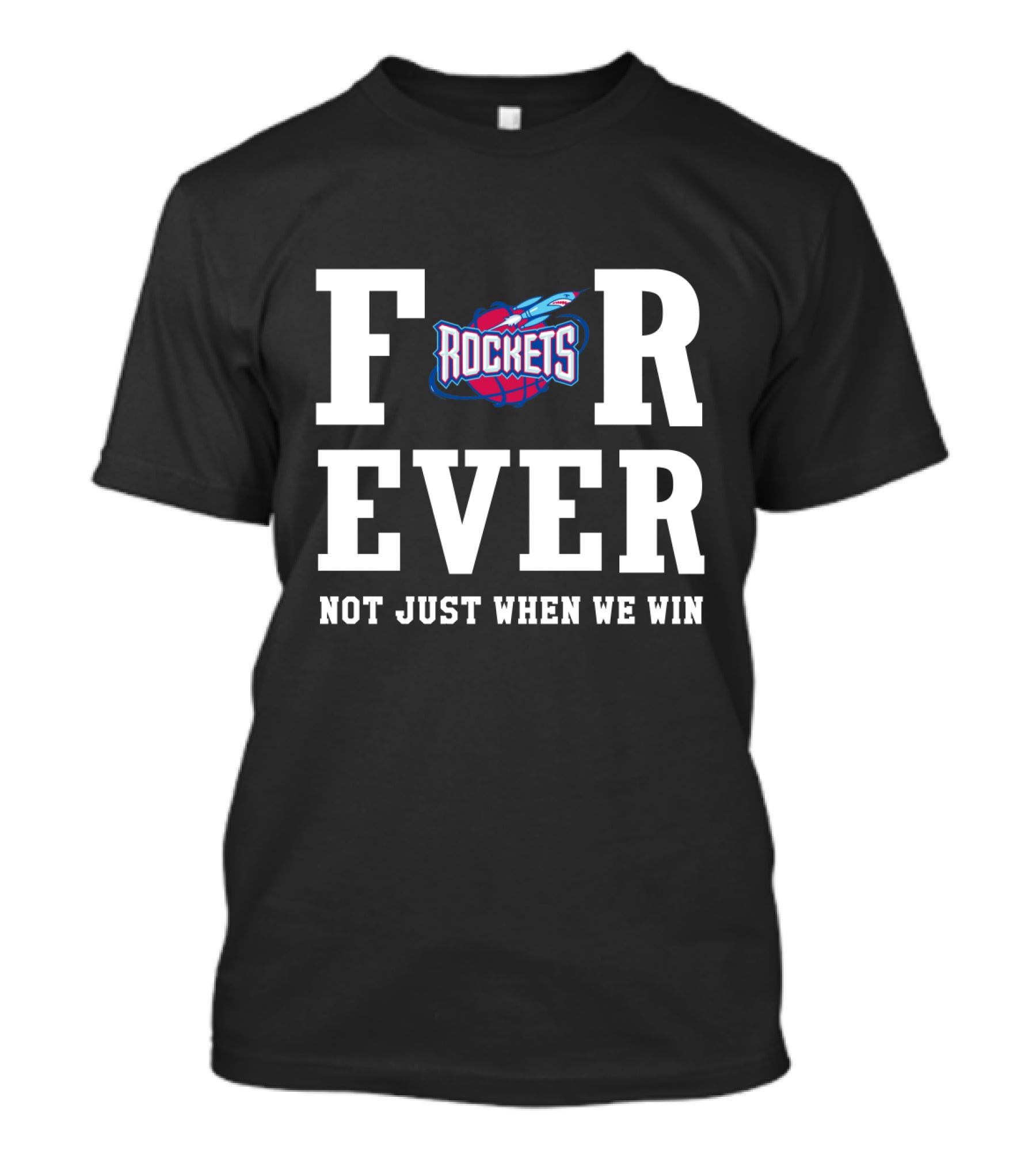 Houston Rockets Forever Not Just When We Win For Fans T-Shirt