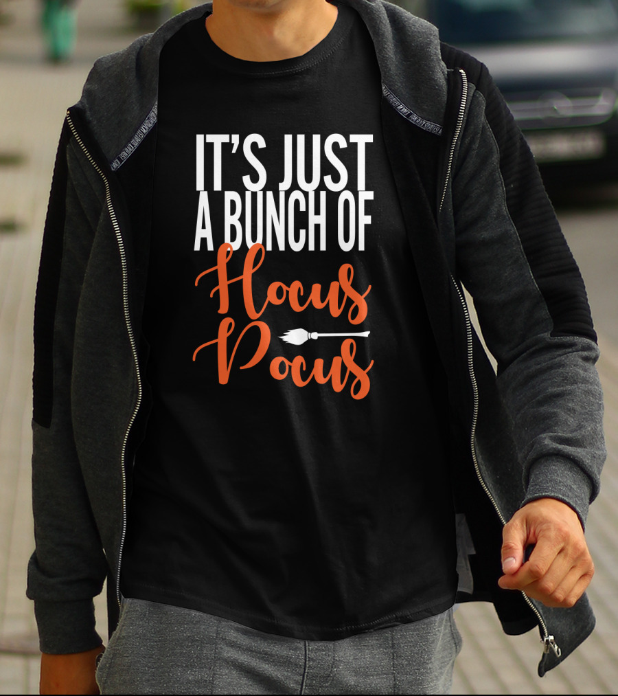 It's Just A Bunch Of Hocus Pocus Broomstick T-Shirt