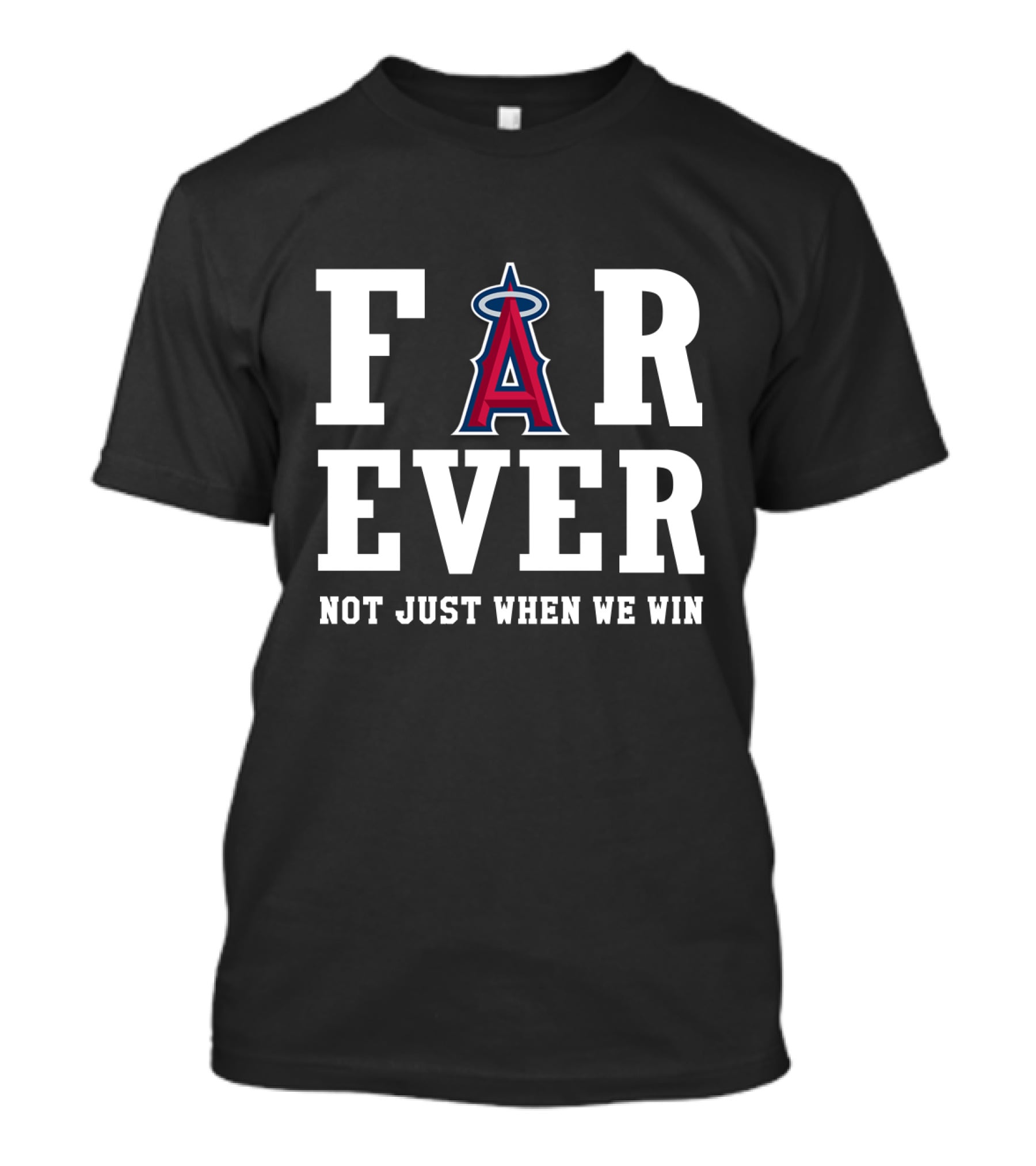 Los Angeles Angels Forever Not Just When We Win T-Shirt