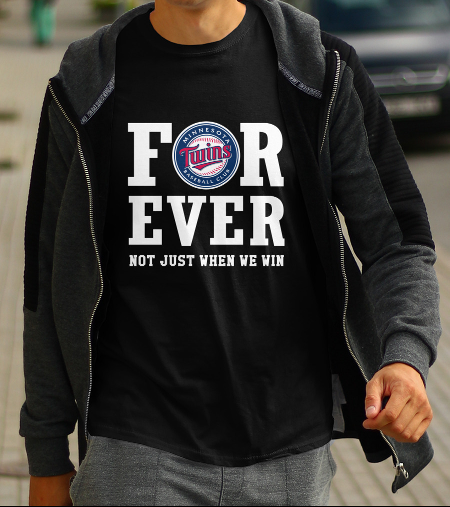 Minnesota Twins Baseball Club Forever Not Just When We Win T-Shirt