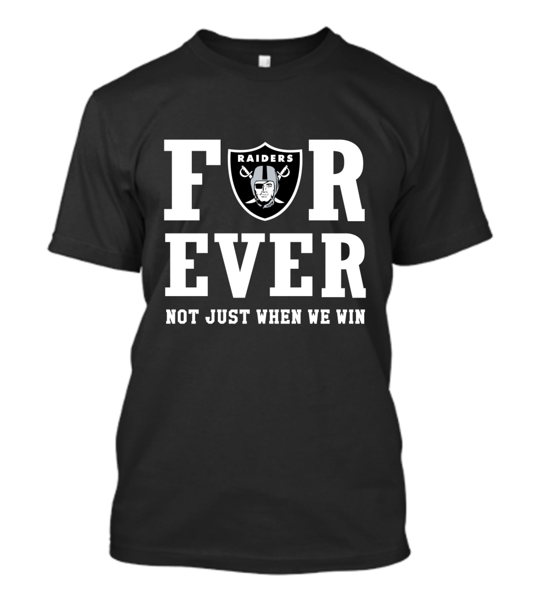 Oakland Raiders Forever Not Just When We Win T-Shirt