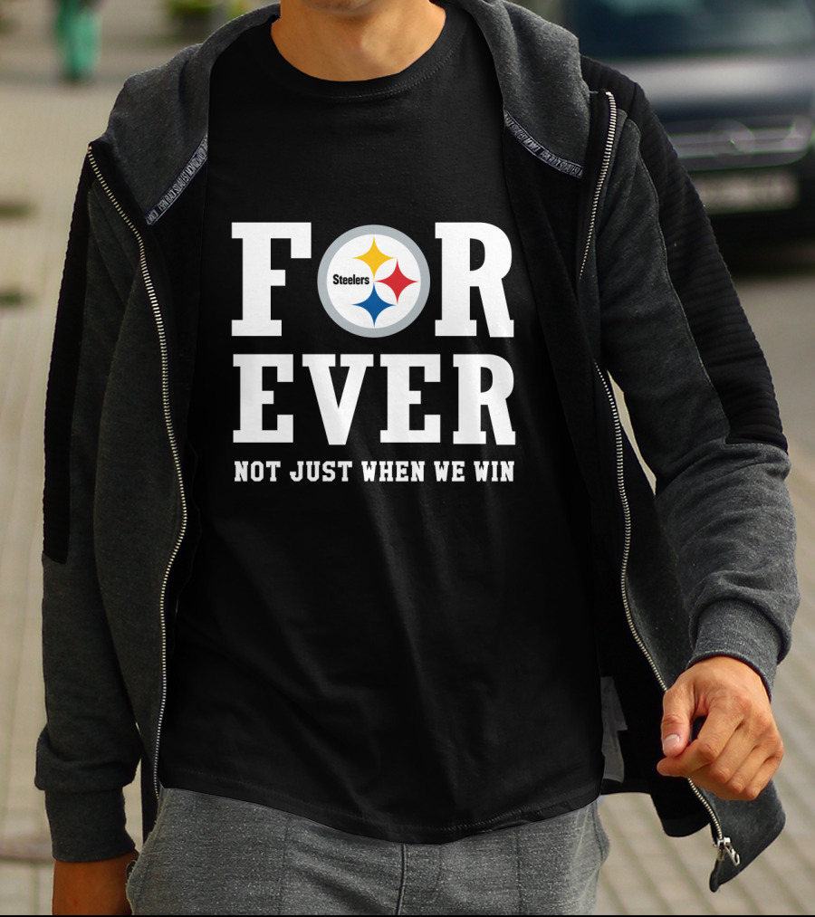 Pittsburgh Steelers Forever Not Just When We Win T-Shirt