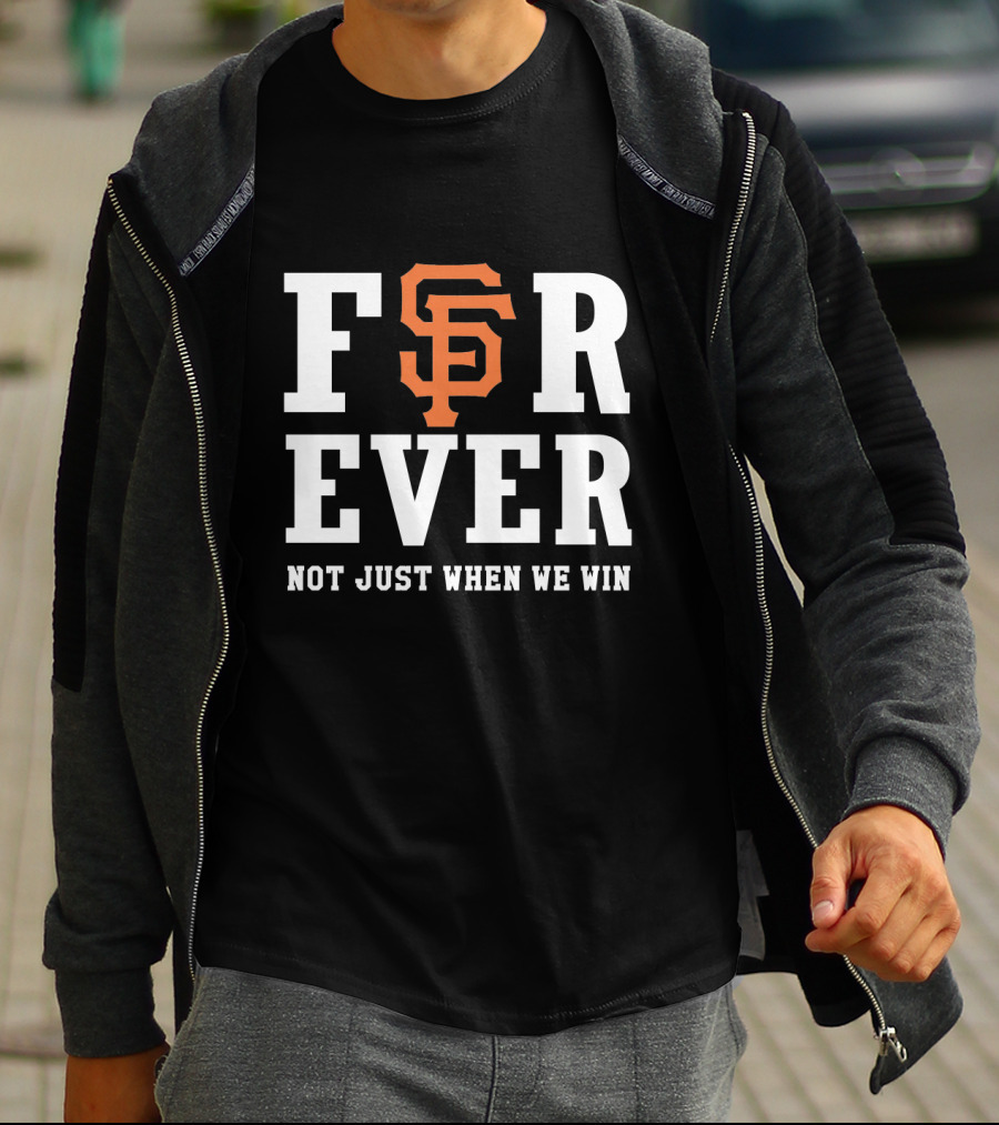 San Francisco Giants Forever Not Just When We Win Black And Orange T-Shirt