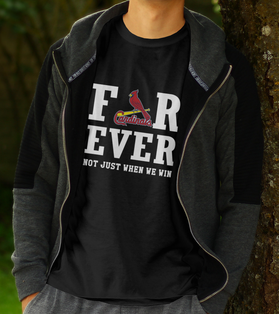 St. Louis Cardinals Forever Not Just When We Win T-Shirt