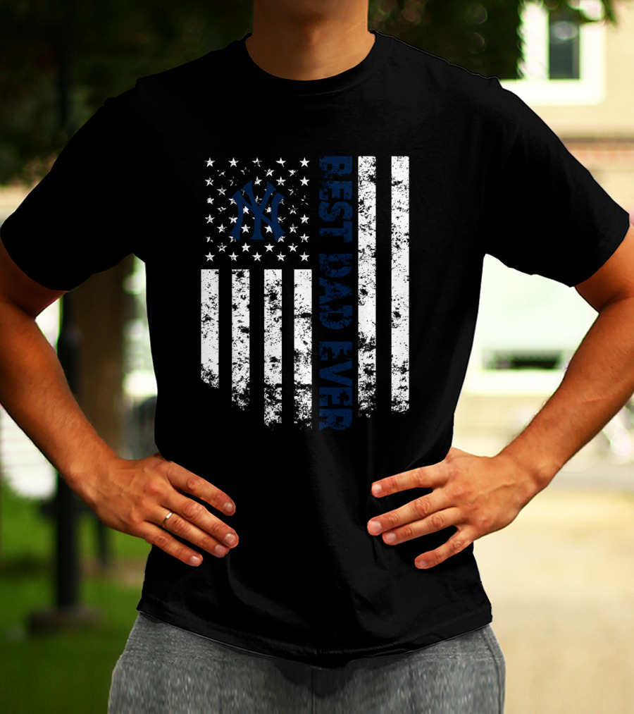 New York Yankees Best Dad Ever Stars And Stripes T-Shirt