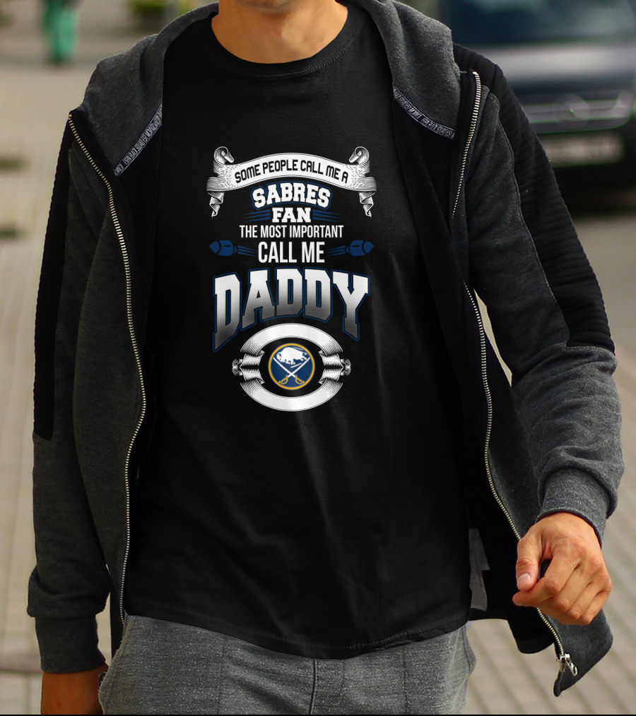 Buffalo Sabres Fan Most Important Call Me Daddy T-Shirt