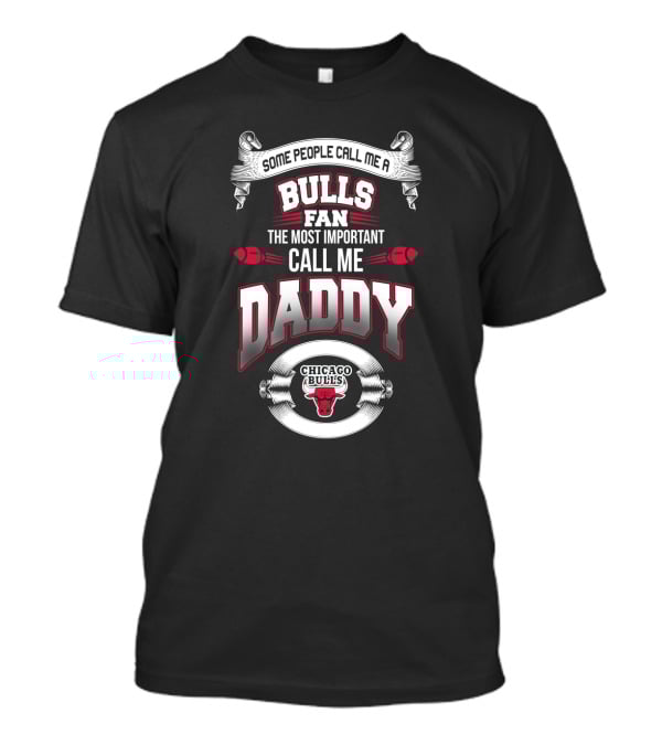 Chicago Bulls Fan Some People Call Me Daddy Father's Day T-Shirt