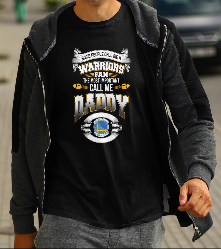Golden State Warriors Fan Some People Call Me Daddy Fathers Day T-Shirt