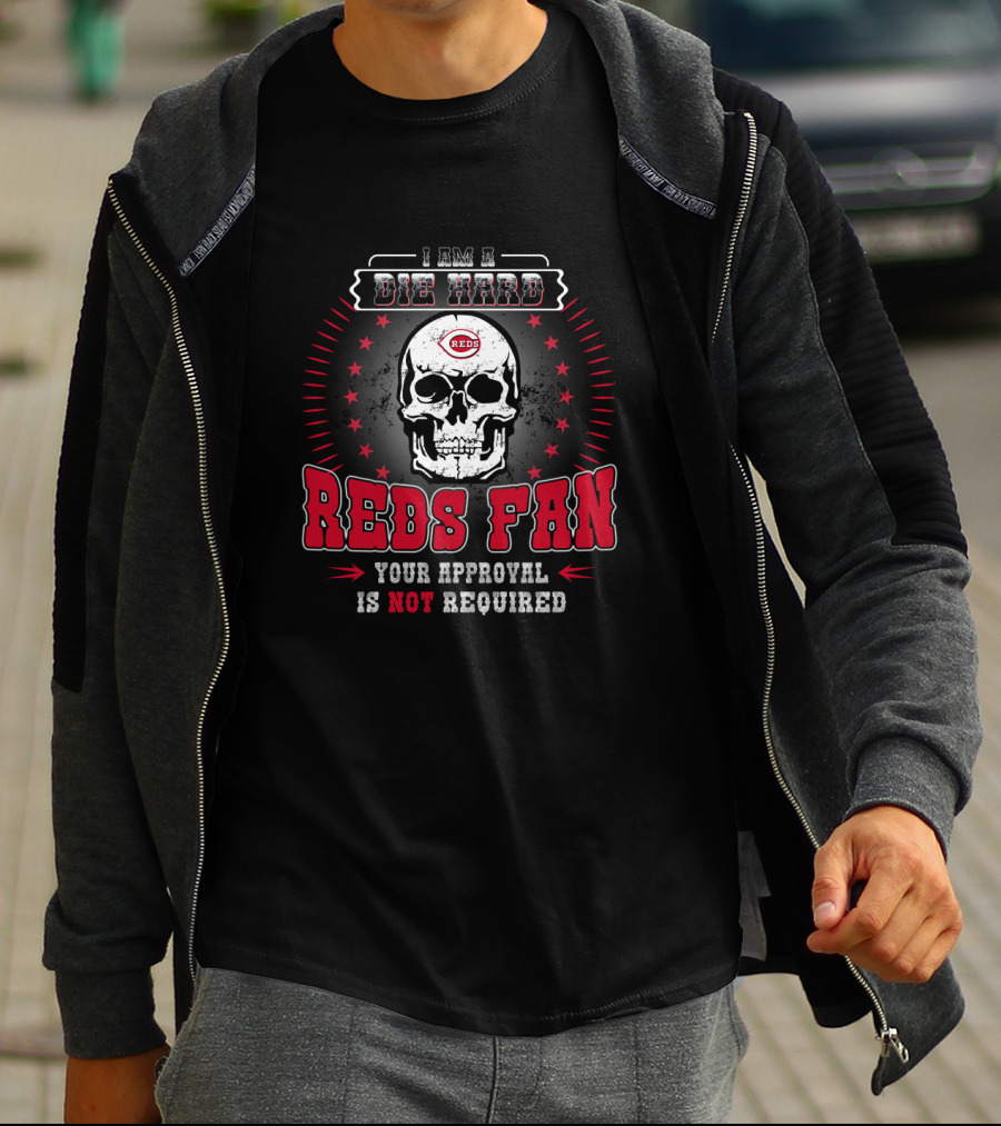 I Am A Die Hard Reds Fan Your Approval Is Not Required With Skull And Stars T-Shirt
