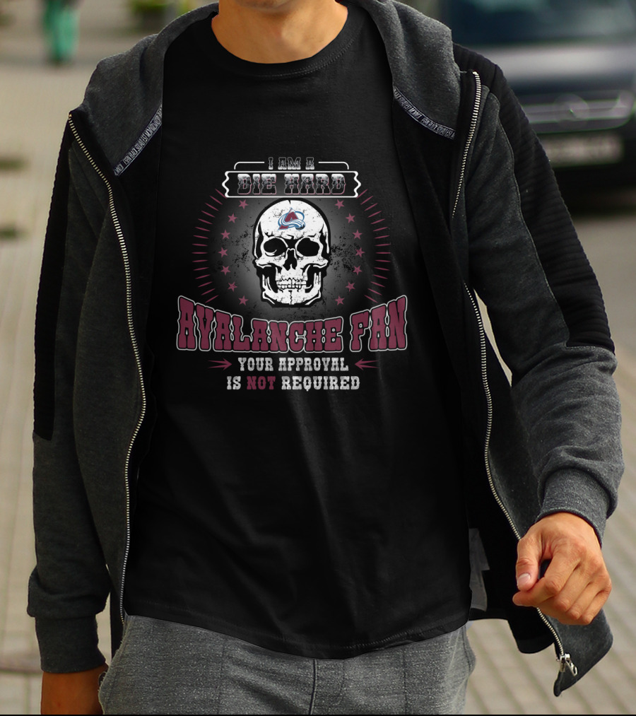 Die Hard Colorado Avalanche Fan Skull Design Your Approval Is Not Required T-Shirt