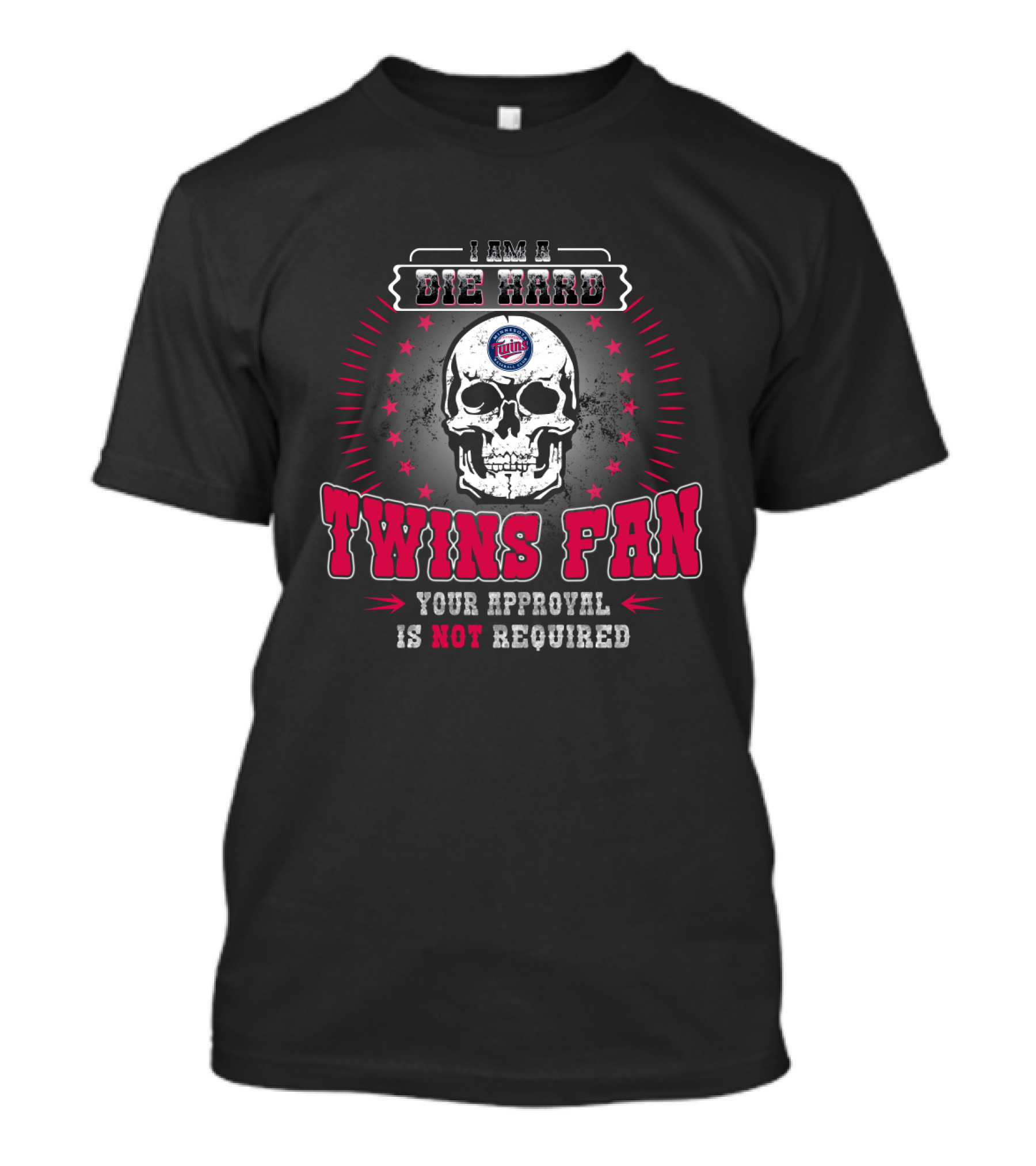 I Am A Die Hard Twins Fan Your Approval Is Not Required T-Shirt