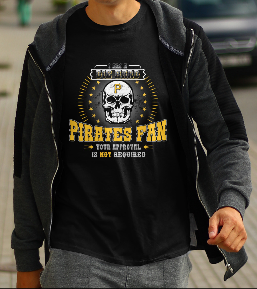 I Am A Die Hard Pirates Fan Your Approval Is Not Required Skull Stars T-Shirt