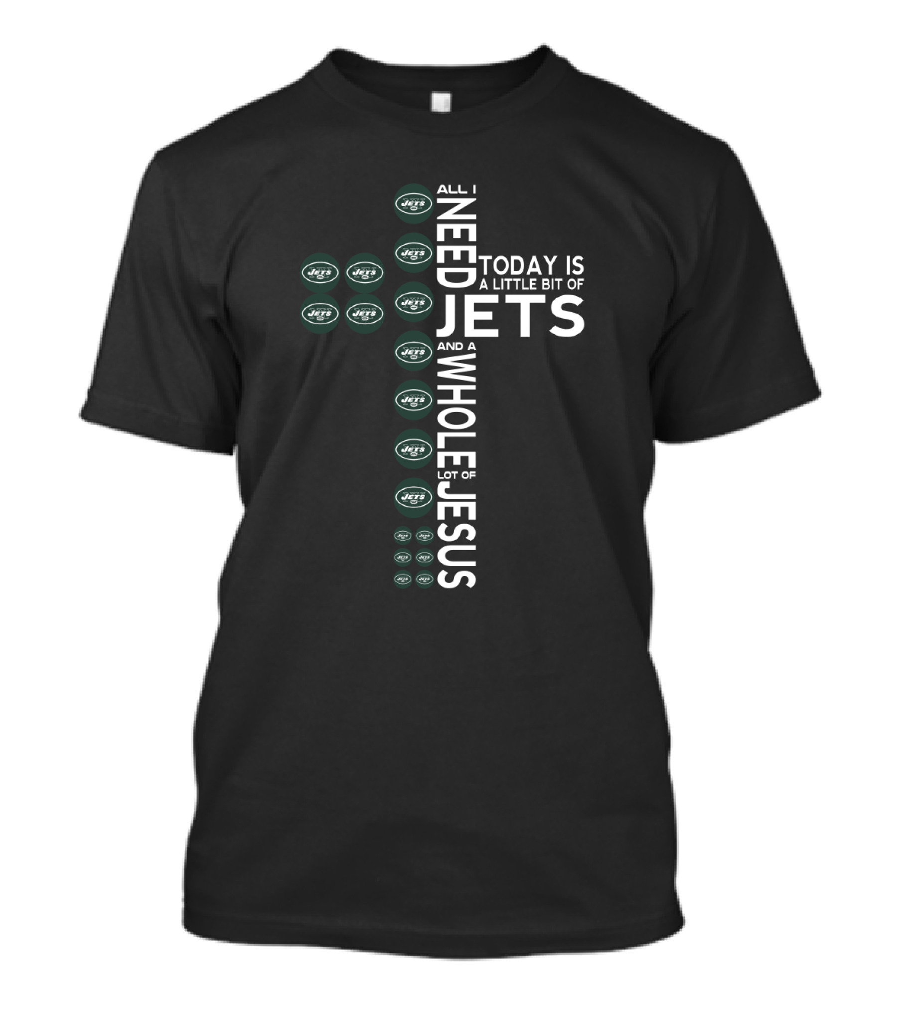 All I Need Today Is A Little Bit Of Jets And A Whole Lot Of Jesus T-Shirt